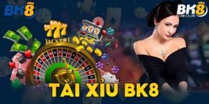 Cá cược Tài xỉu BK8 là gì?